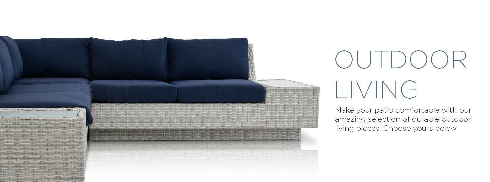 Outdoor Living. Make your patio comfortable with our amazing selection of durable outdoor living pieces. Choose yours below.