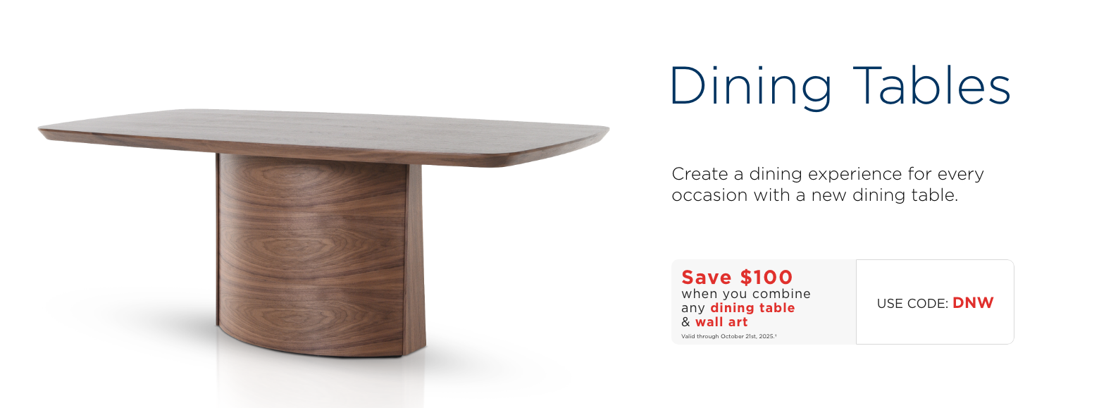 Dining tables. Create a dining experience for every occasion with a new dining table.Save $100 when you combine any dining table & wall artValid through October 21st, 2025.†USE CODE: DNW