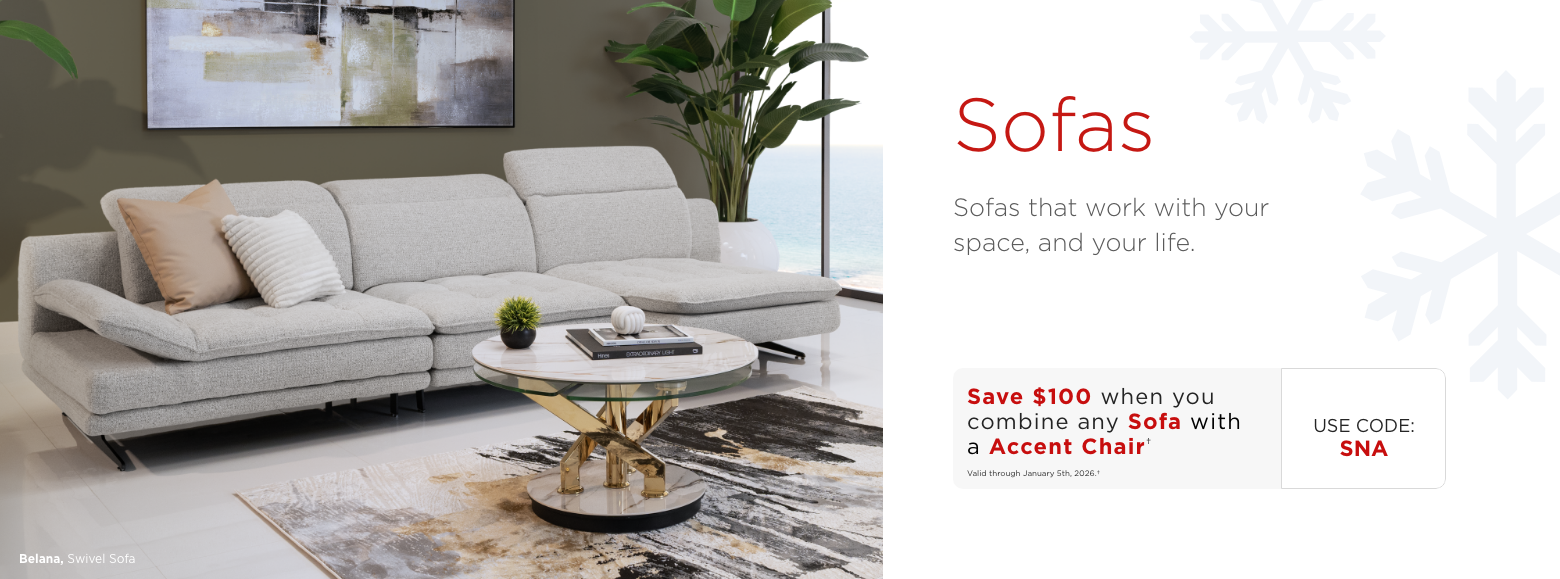 Sofas. Create a center for relaxation in your living room with one of our sofas.Save $150 when you combine any Sofa with a Accent Chair†Valid through January 5th, 2025.†USE CODE: SNA