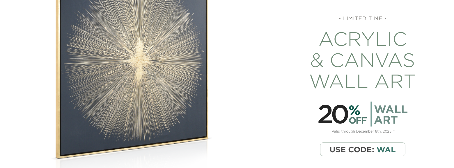 Acrylic & Canvas Wall Art.20% off wall art.
Valid through December 8th, 2025.Use code WAL