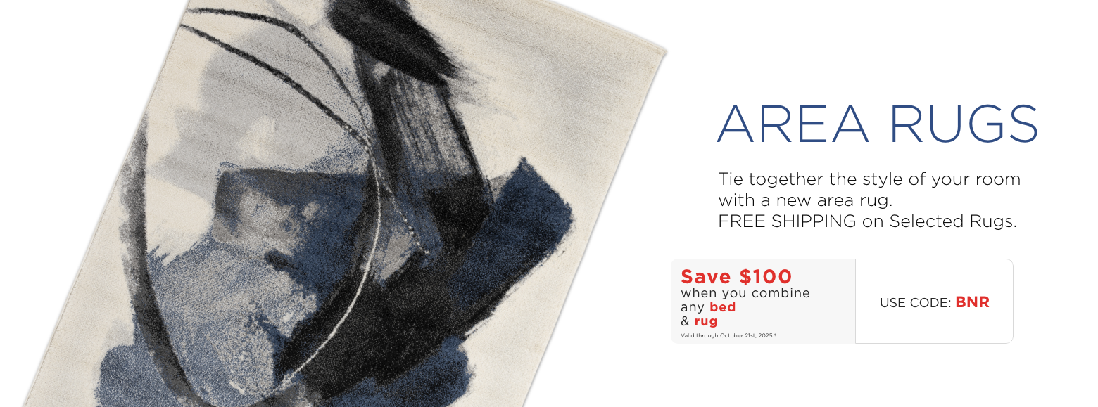 Area Rugs. Tie together the style of your room with a new area rug. FREE SHIPPING on Selected Rugs.Save $100 when you combine any bed & rugValid through October 21st, 2025.†USE CODE: BNR