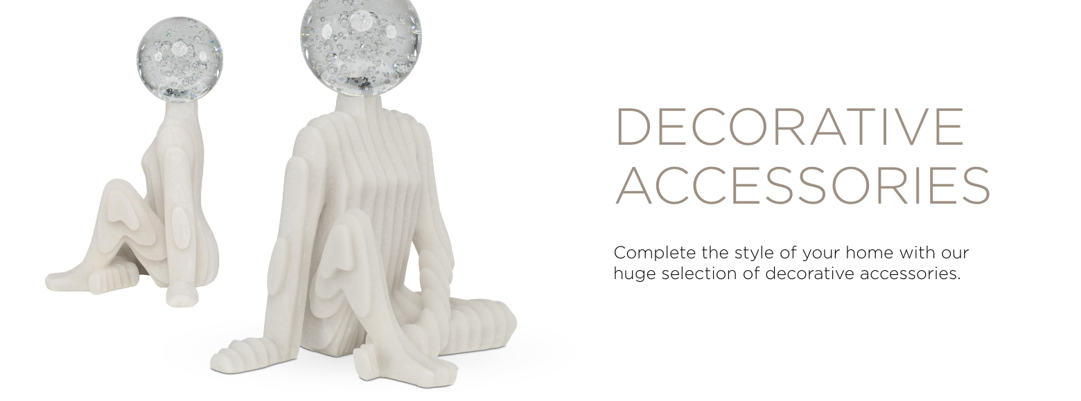 Decorative Accessories. Complete the style of your home with our huge selection of decorative accessories.