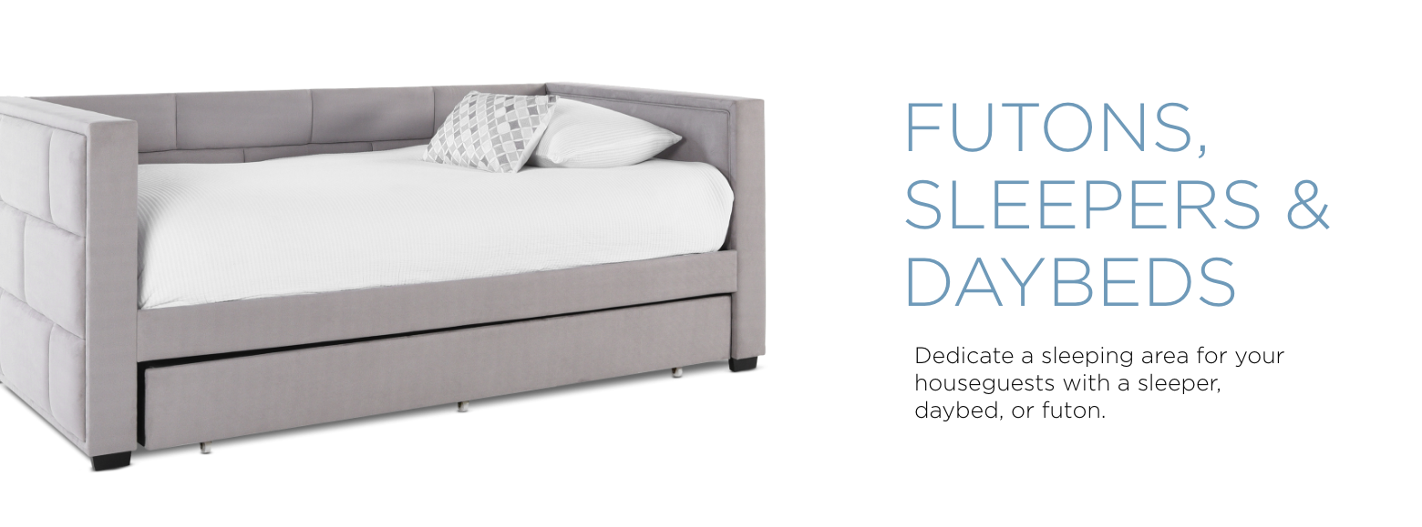 Futons Sleepers and Daybeds. Dedicate a sleeping area for your house guests with a sleeper, daybed, or futon.