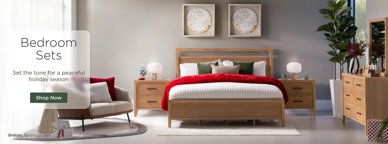 Bedroom Sets. Set the tone for a peaceful holiday season. Shop Now.