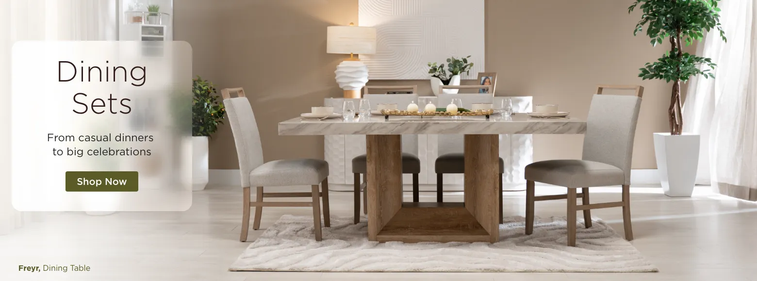 Dining Sets. From casual dinners to big celebrations. Shop Now
