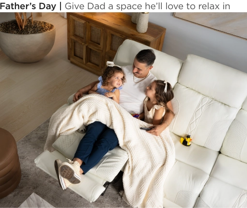 Father’s Day. Give Dad a space he’ll love to relax in