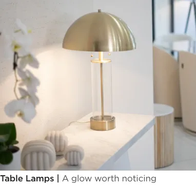 Table Lamps. A glow worth noticing.
