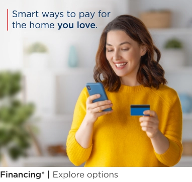 Smart ways to pay for the home you love. Financing* Explore options