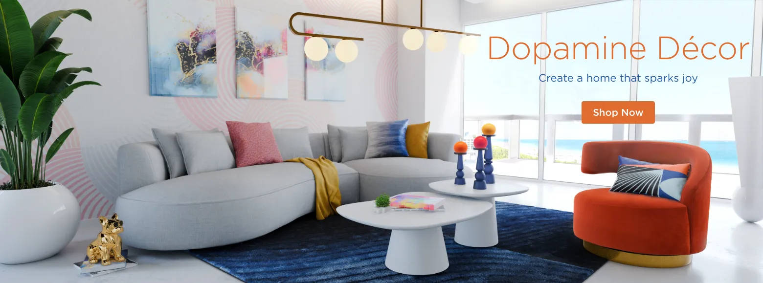 Dopamine Décor. Create a home that sparks joy. Shop Now.