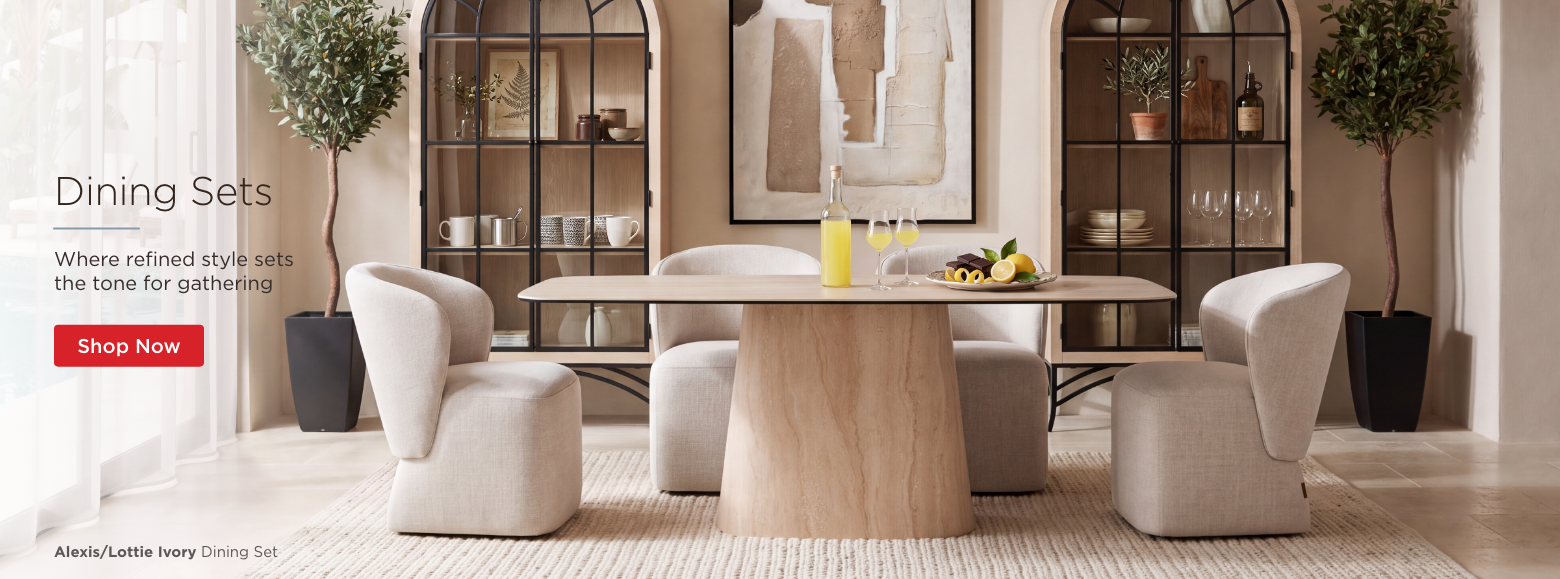 Dining Sets. Where refine style sets the tone for gathering. Shop Now. Alexis/Lottie Dining Set