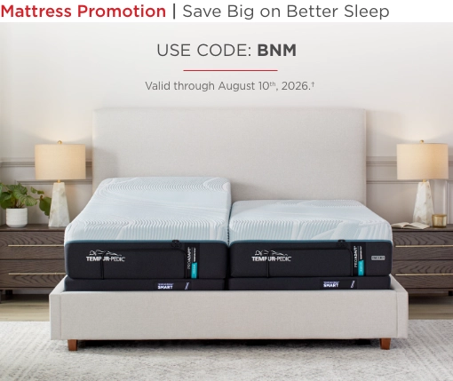 Mattress Promotion. Save big on better sleep. Use Code: BNM. Valid through August 10th, 2026.
