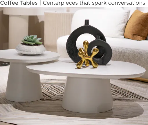 Coffee Tables. Centerpieces that spark conversations.